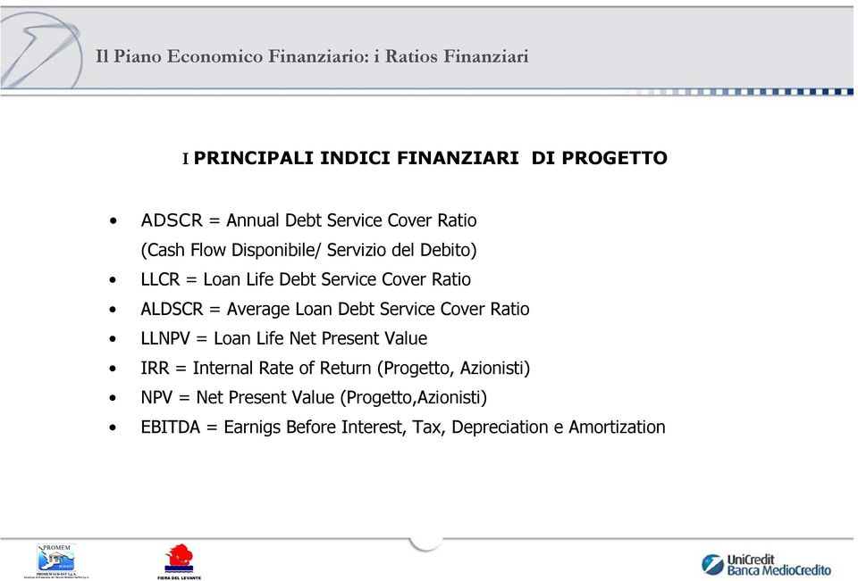 Average Loan Debt Service Cover Ratio LLNPV = Loan Life Net Present Value IRR = Internal Rate of Return (Progetto,