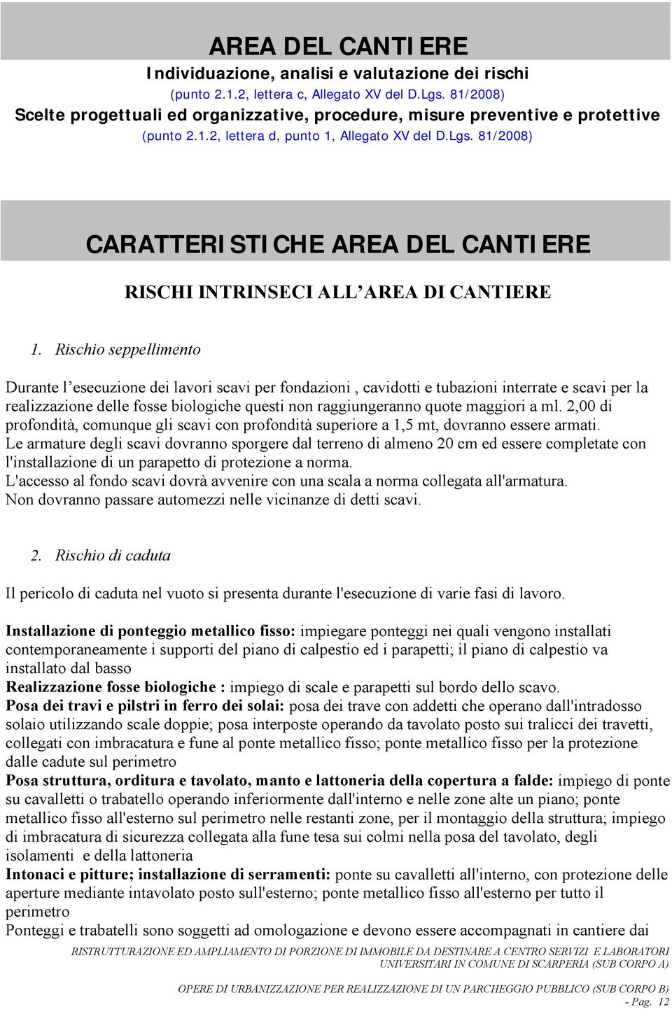 81/2008) CARATTERISTICHE AREA DEL CANTIERE RISCHI INTRINSECI ALL AREA DI CANTIERE 1.