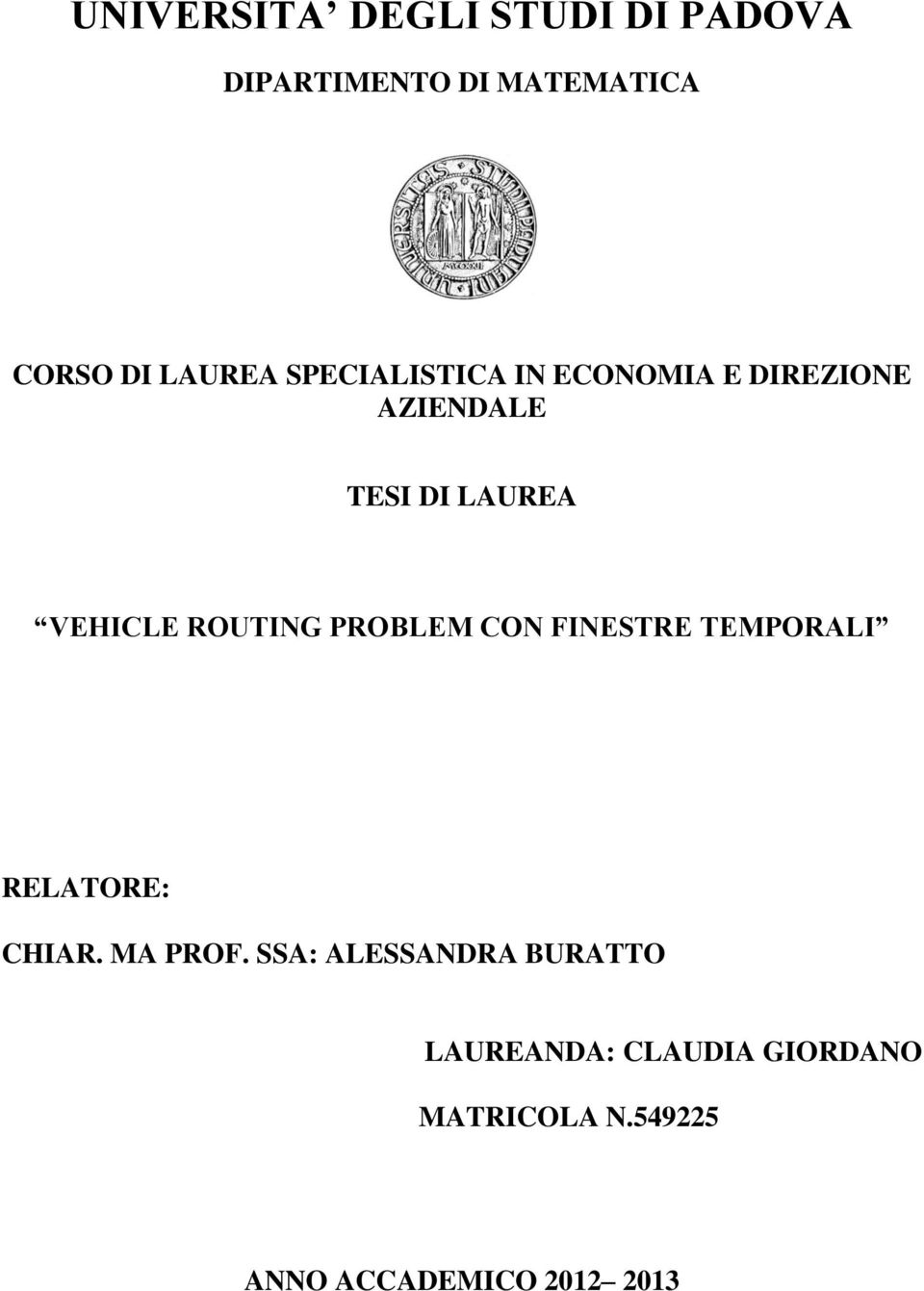 ROUTING PROBLEM CON FINESTRE TEMPORALI RELATORE: CHIAR. MA PROF.