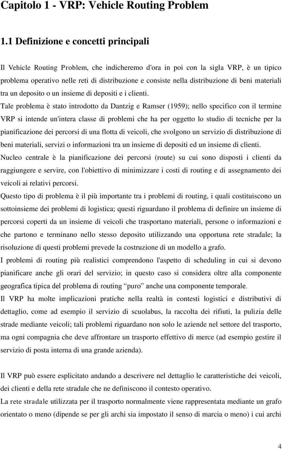 di beni materiali tra un deposito o un insieme di depositi e i clienti.