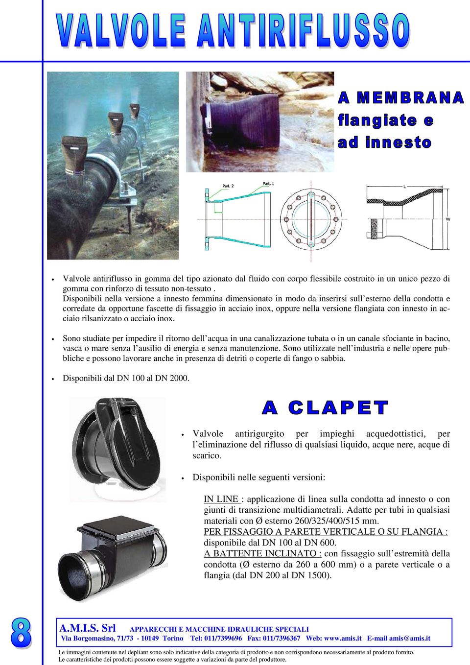 flangiata con innesto in acciaio rilsanizzato o acciaio inox.