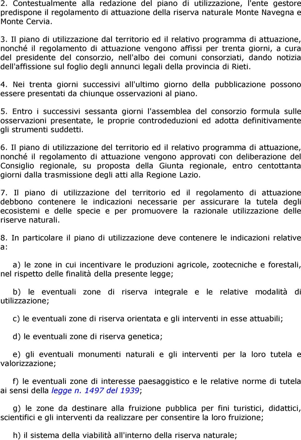 dei comuni consorziati, dando notizia dell'affissione sul foglio degli annunci legali della provincia di Rieti. 4.