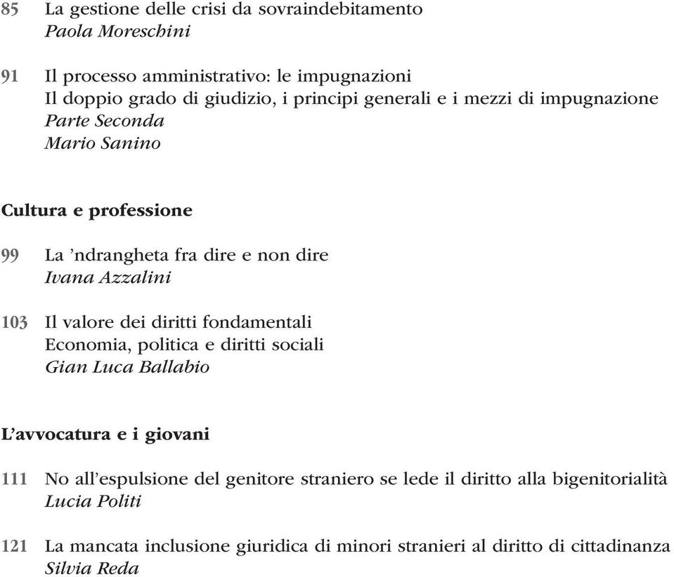 Il valore dei diritti fondamentali Economia, politica e diritti sociali Gian Luca Ballabio L avvocatura e i giovani 111 No all espulsione del genitore