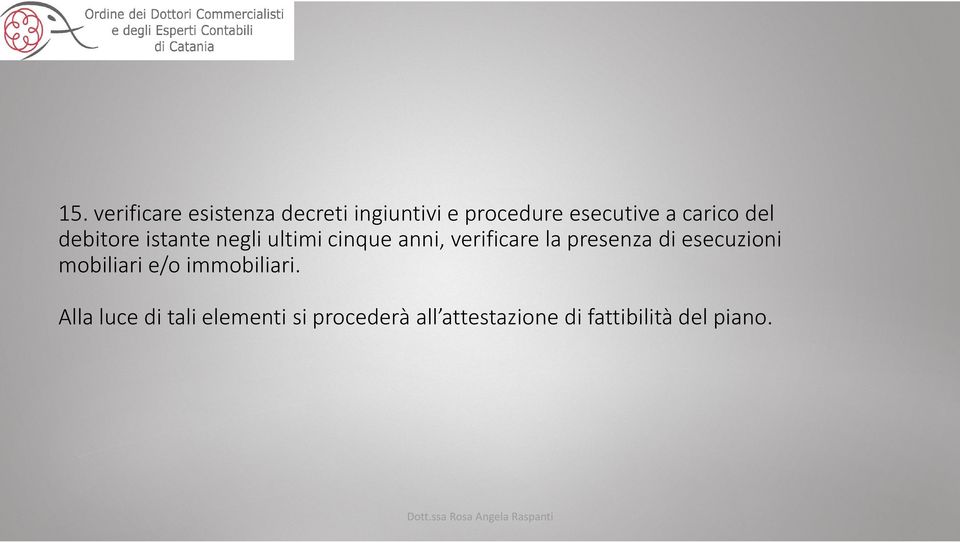 presenza di esecuzioni mobiliari e/o immobiliari.