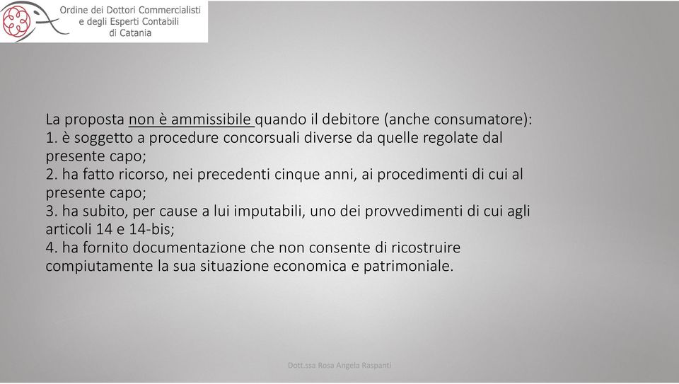 ha fatto ricorso, nei precedenti cinque anni, ai procedimenti di cui al presente capo; 3.