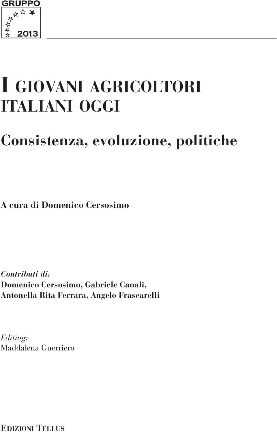 Contributi di: Domenico Cersosimo, Gabriele Canali,