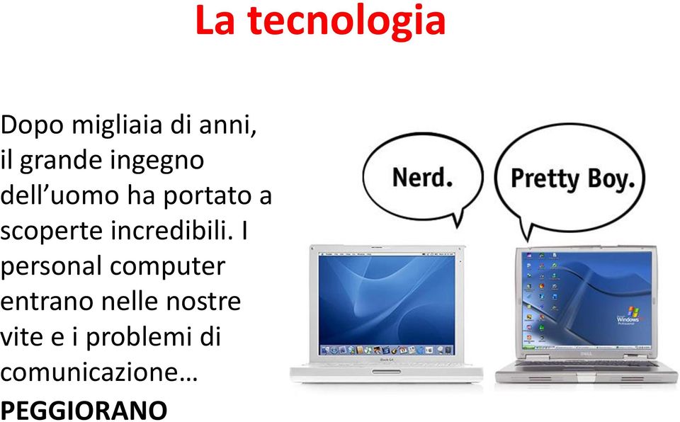 I personal computer entrano nelle nostre vite