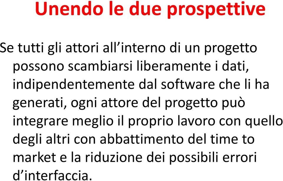 ogni attore del progetto può integrare meglio il proprio lavoro con quello degli