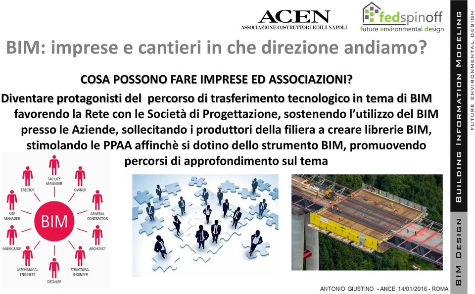 Società di Progettazione, sostenendo l utilizzo del BIM presso le Aziende, sollecitando i produttori della