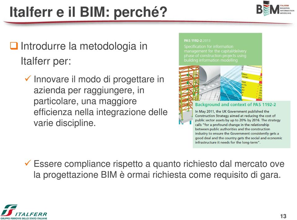 per raggiungere, in particolare, una maggiore efficienza nella integrazione delle