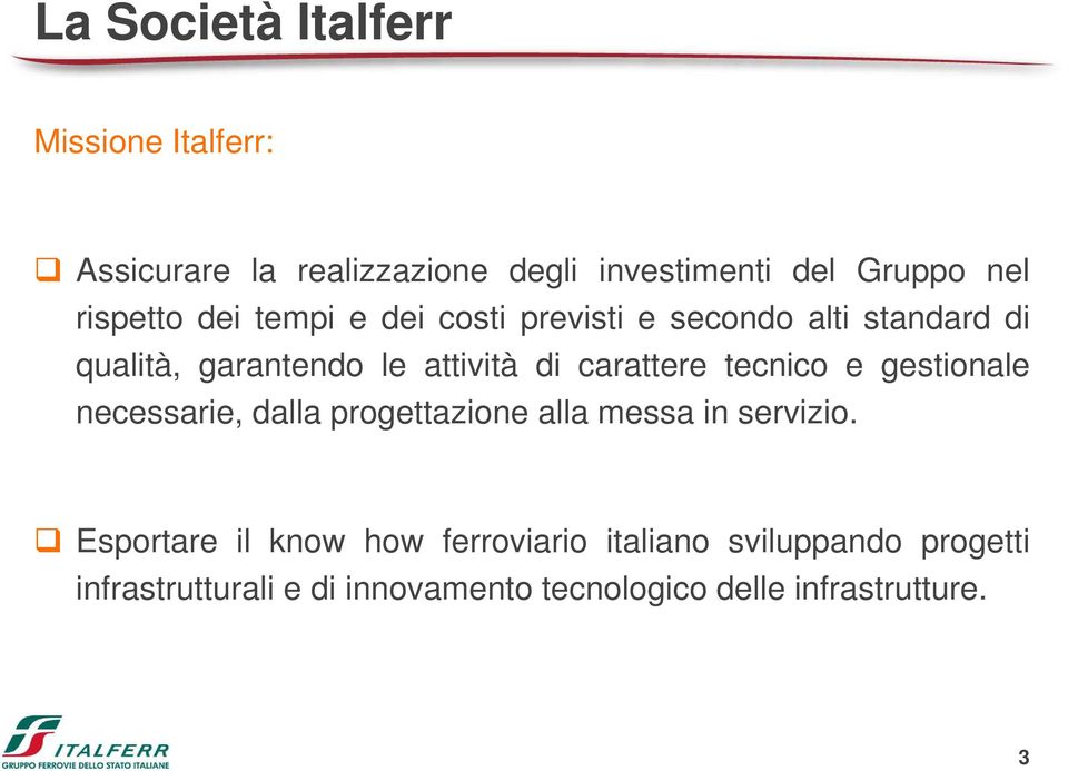 carattere tecnico e gestionale necessarie, dalla progettazione alla messa in servizio.