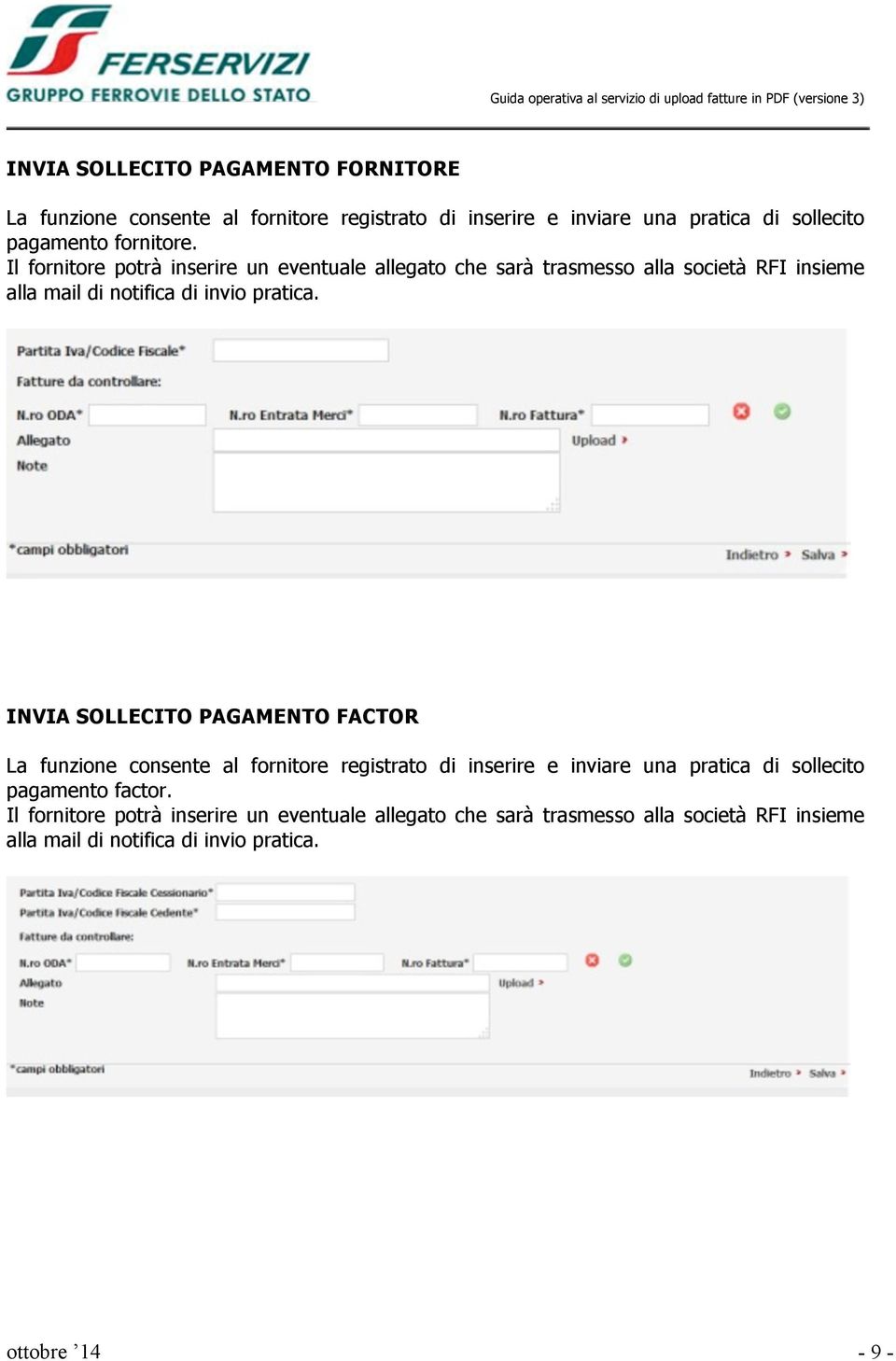 INVIA SOLLECITO PAGAMENTO FACTOR La funzione consente al fornitore registrato di inserire e inviare una pratica di sollecito pagamento factor.