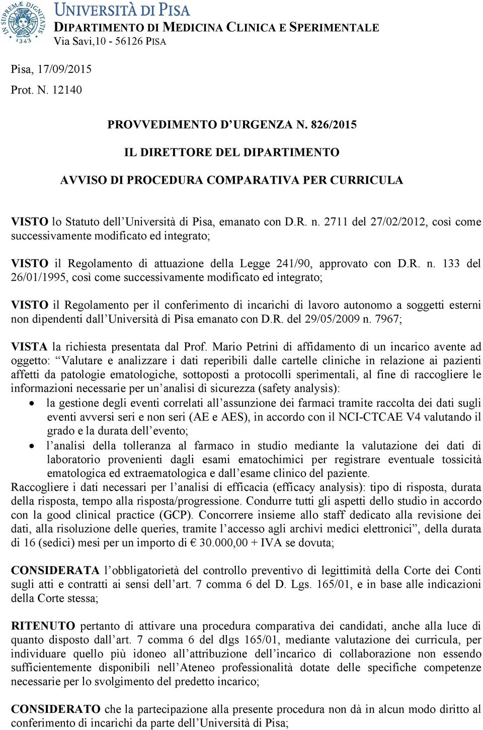 2711 del 27/02/2012, così come successivamente modificato ed integrato; VISTO il Regolamento di attuazione della Legge 241/90, approvato con D.R. n.