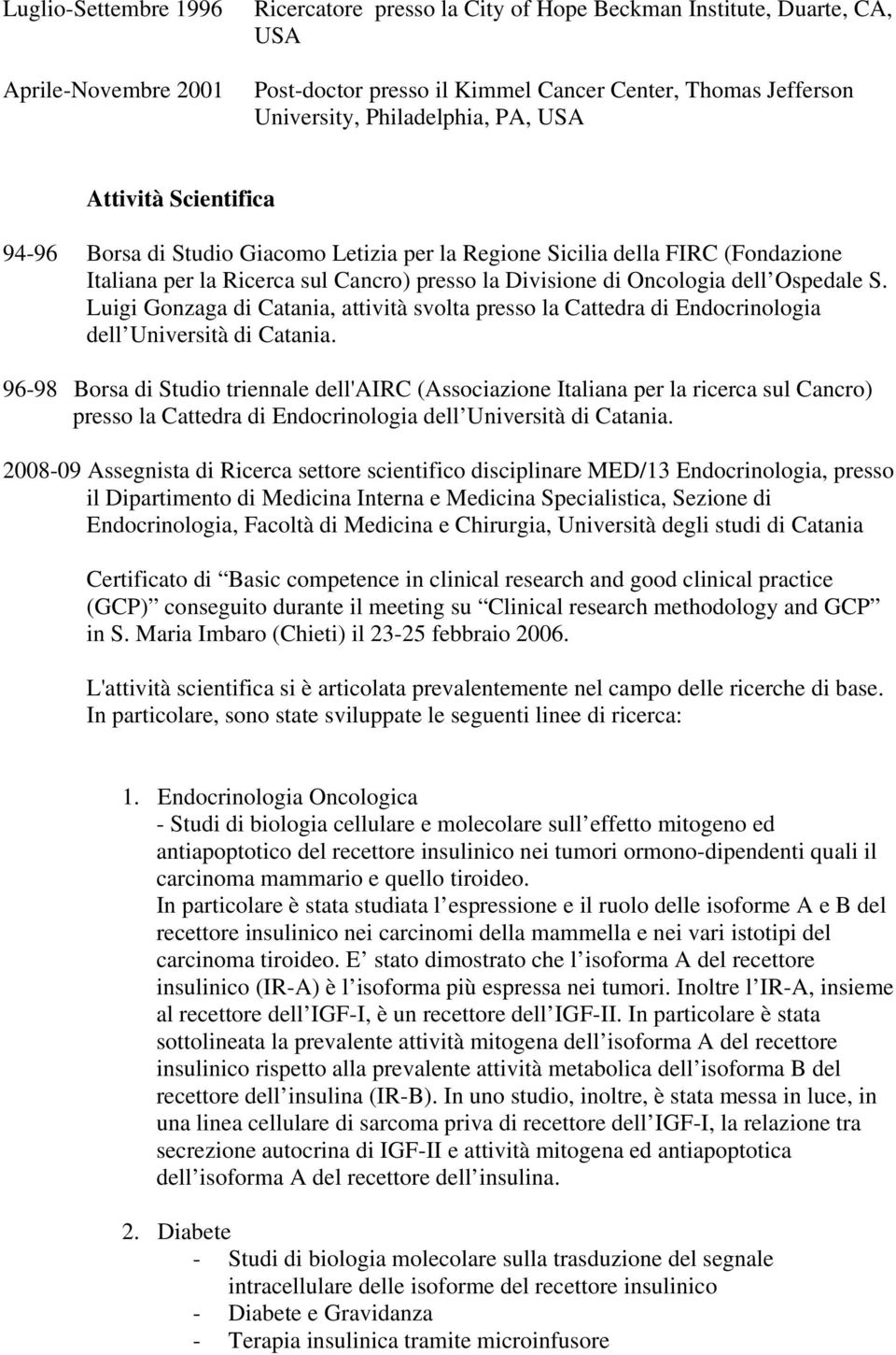 Luigi Gonzaga di Catania, attività svolta presso la Cattedra di Endocrinologia dell Università di Catania.