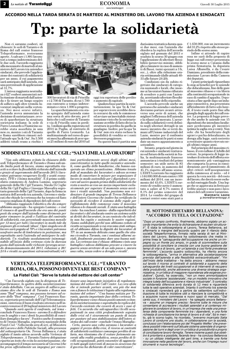 881 lavoratori a tempo indeterminato delle due sedi, l accordo raggiunto alla mezzanotte di martedì al ministero del Lavoro tra azienda e sindacati, che prevede l applicazione dei contratti di