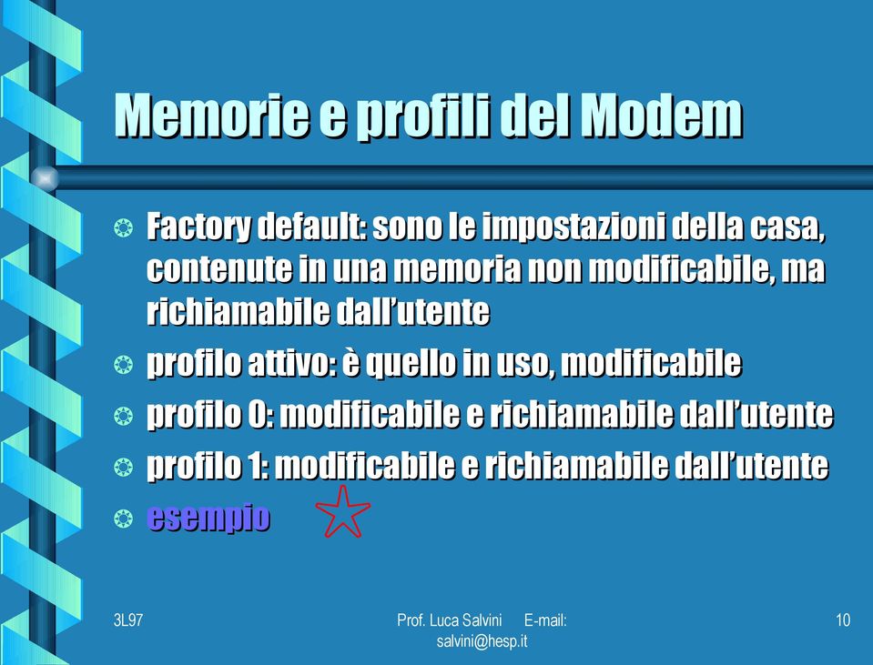 profilo attivo: è quello in uso, modificabile profilo 0: modificabile e