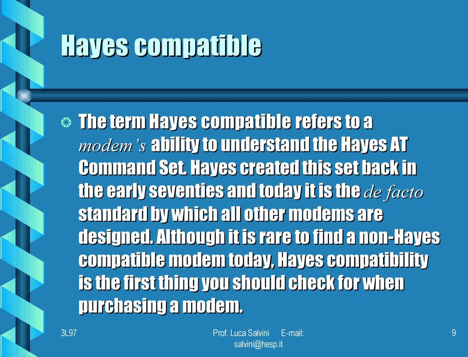 Hayes created this set back in the early seventies and today it is the de facto standard by which