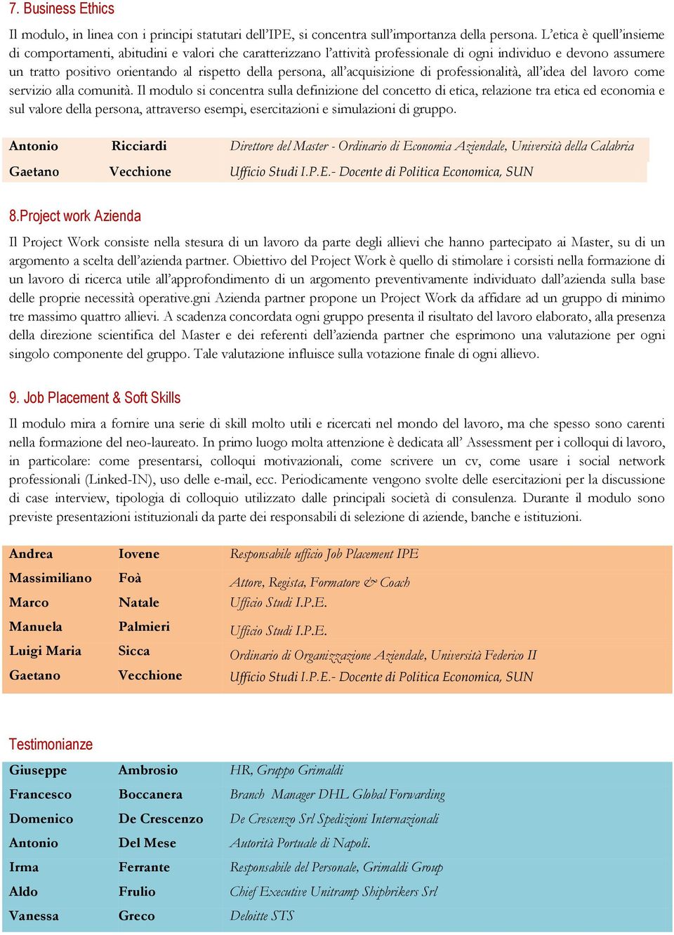 all acquisizione di professionalità, all idea del lavoro come servizio alla comunità.