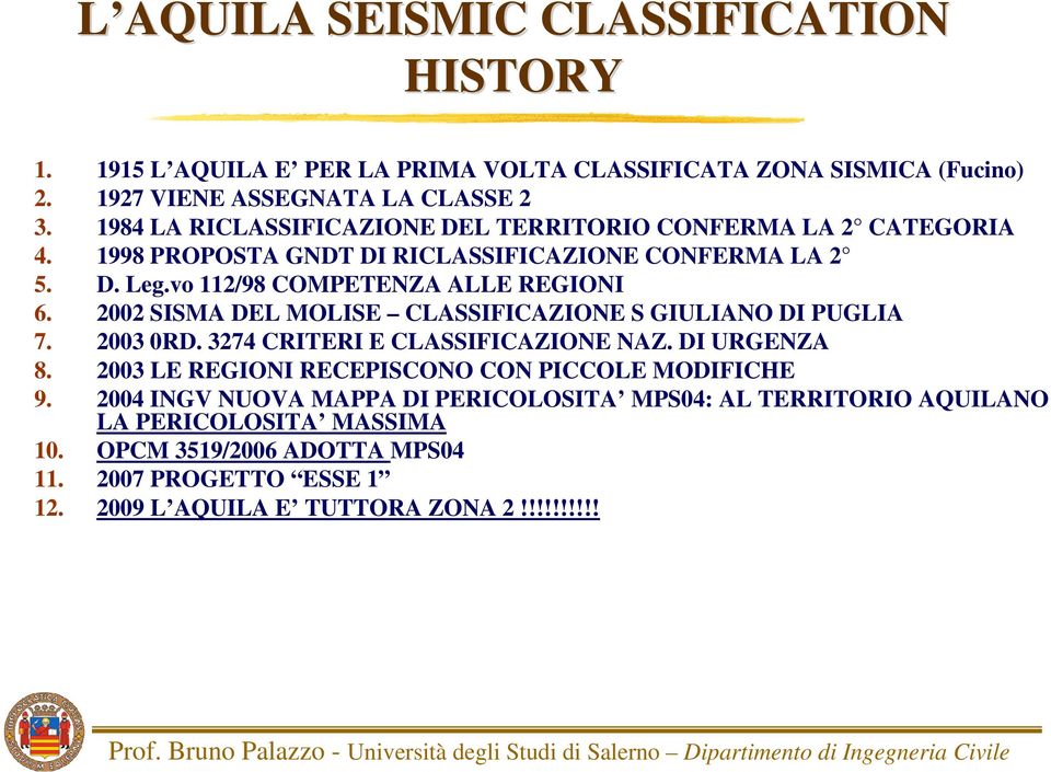 2002 SISMA DEL MOLISE CLASSIFICAZIONE S GIULIANO DI PUGLIA 7. 2003 0RD. 3274 CRITERI E CLASSIFICAZIONE NAZ. DI URGENZA 8.