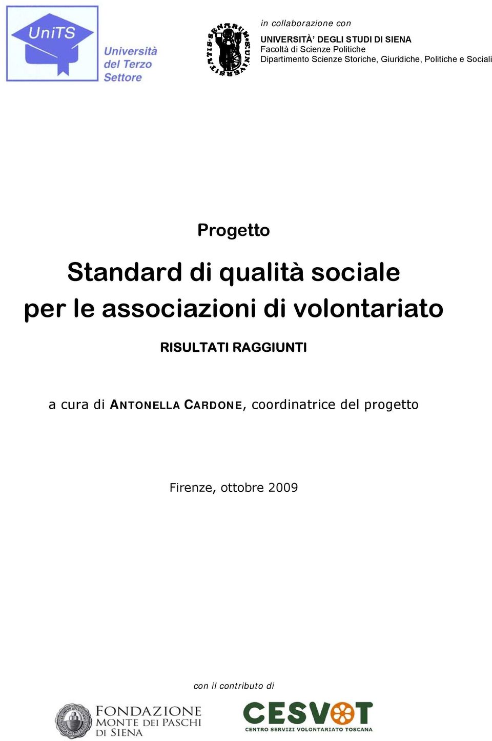 qualità sociale per le associazioni di volontariato RISULTATI RAGGIUNTI a cura di