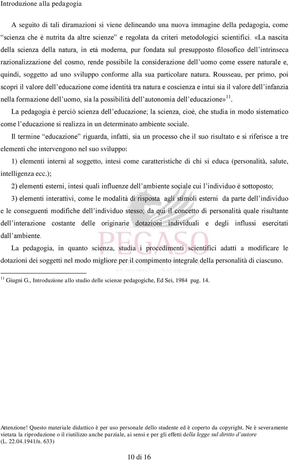 naturale e, quindi, soggetto ad uno sviluppo conforme alla sua particolare natura.