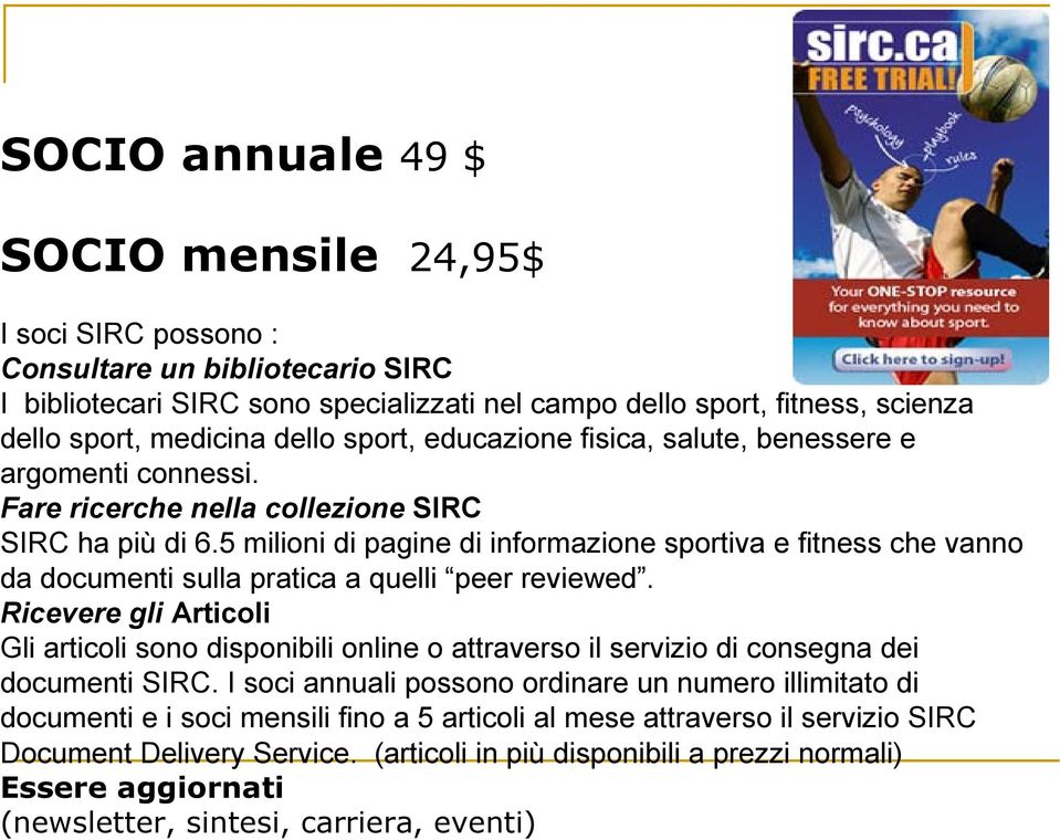 5 milioni di pagine di informazione sportiva e fitness che vanno da documenti sulla pratica a quelli peer reviewed.