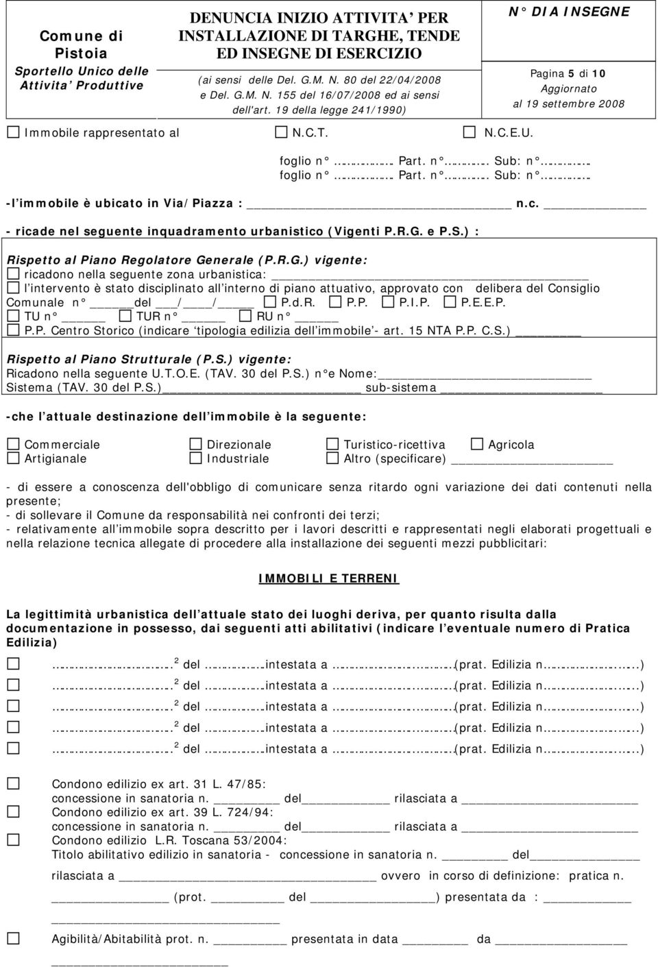 d.R. P.P. P.I.P. P.E.E.P. TU n TUR n RU n P.P. Centro Storico (indicare tipologia edilizia dell immobile - art. 15 NTA P.P. C.S.) Rispetto al Piano Strutturale (P.S.) vigente: Ricadono nella seguente U.