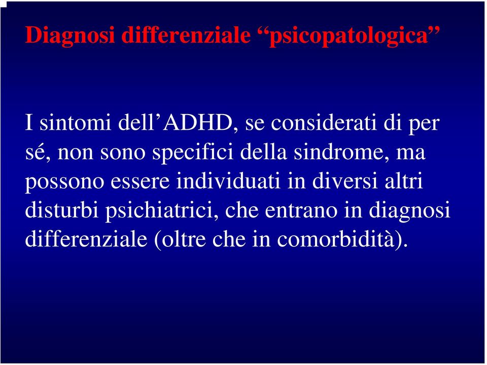 possono essere individuati in diversi altri disturbi