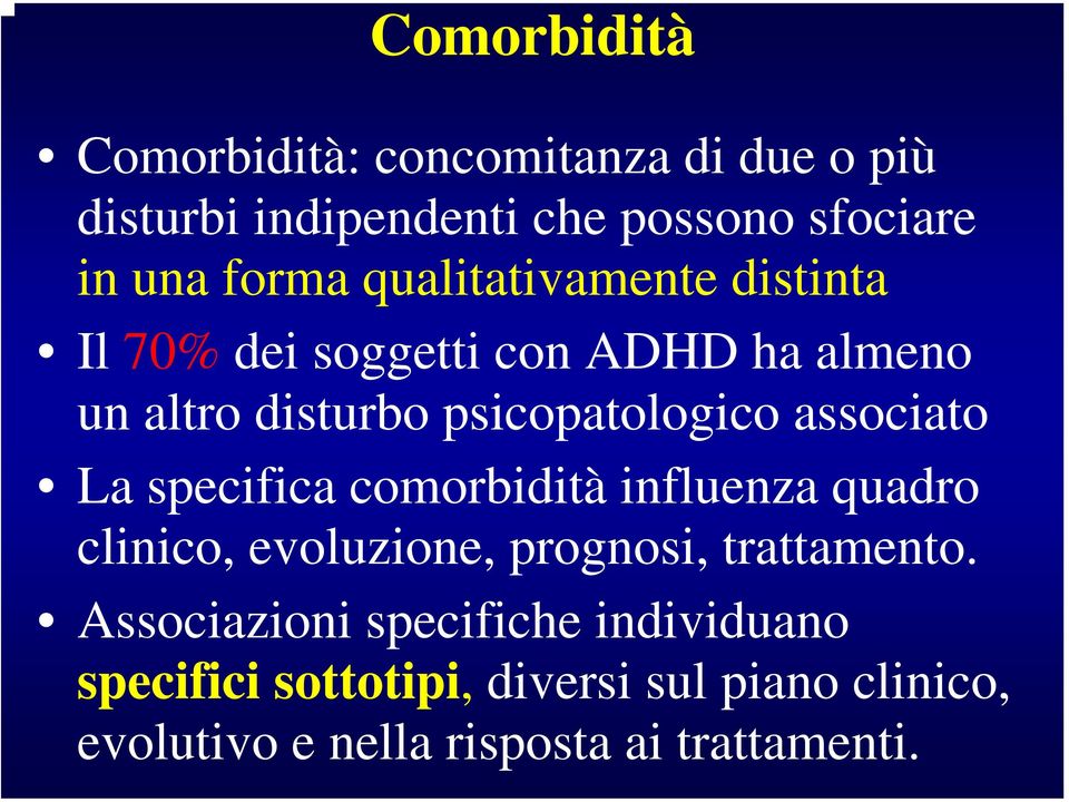 associato La specifica comorbidità influenza quadro clinico, evoluzione, prognosi, trattamento.