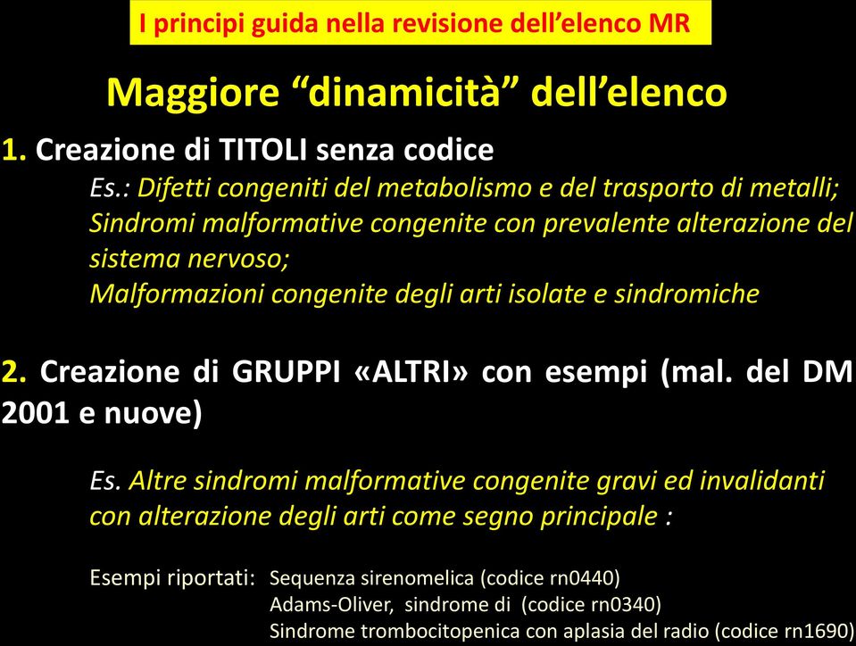 congenite degli arti isolate e sindromiche 2. Creazione di GRUPPI «ALTRI» con esempi (mal. del DM 2001 e nuove) Es.