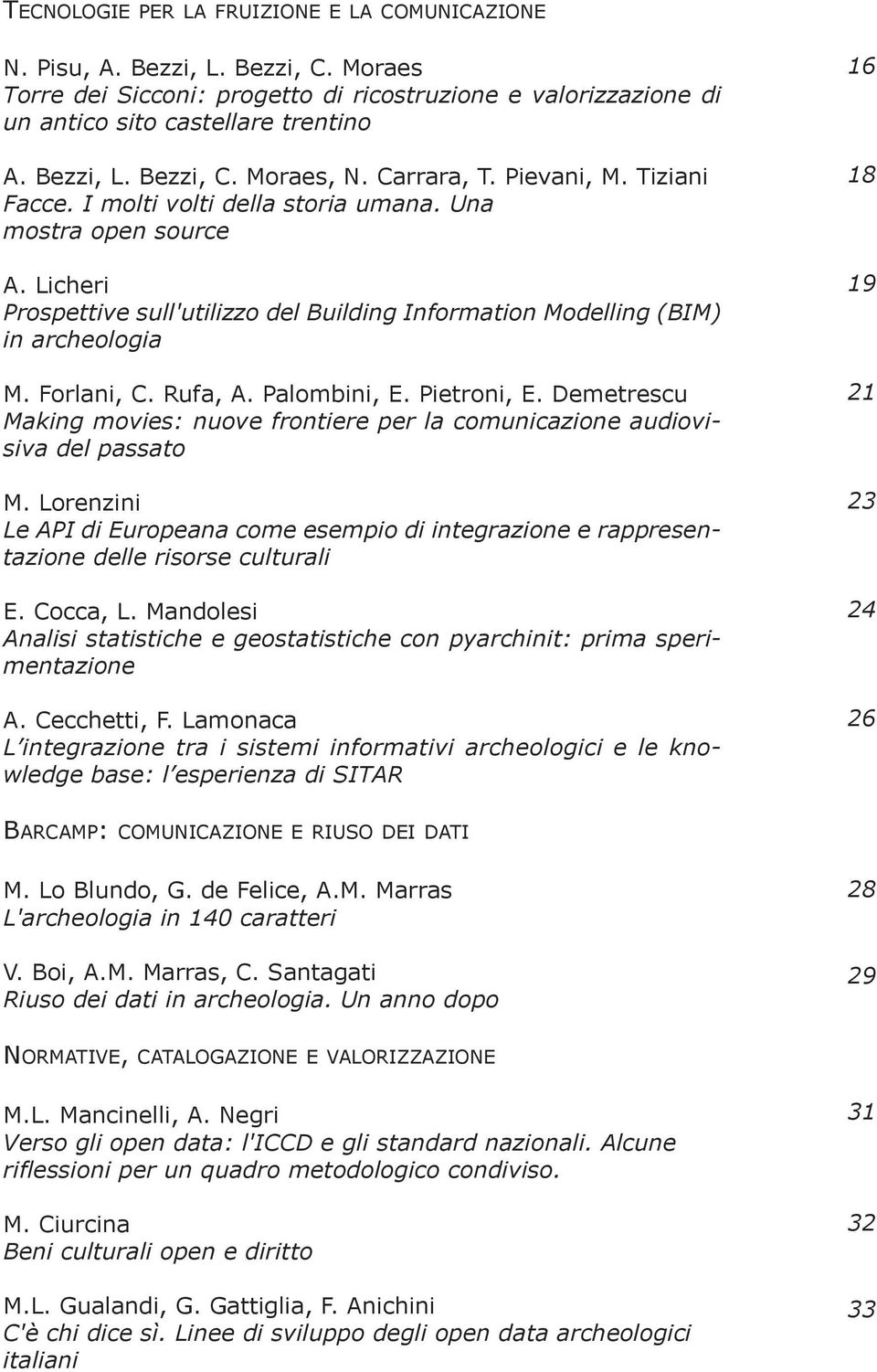 Forlani, C. Rufa, A. Palombini, E. Pietroni, E. Demetrescu Making movies: nuove frontiere per la comunicazione audiovisiva del passato M.