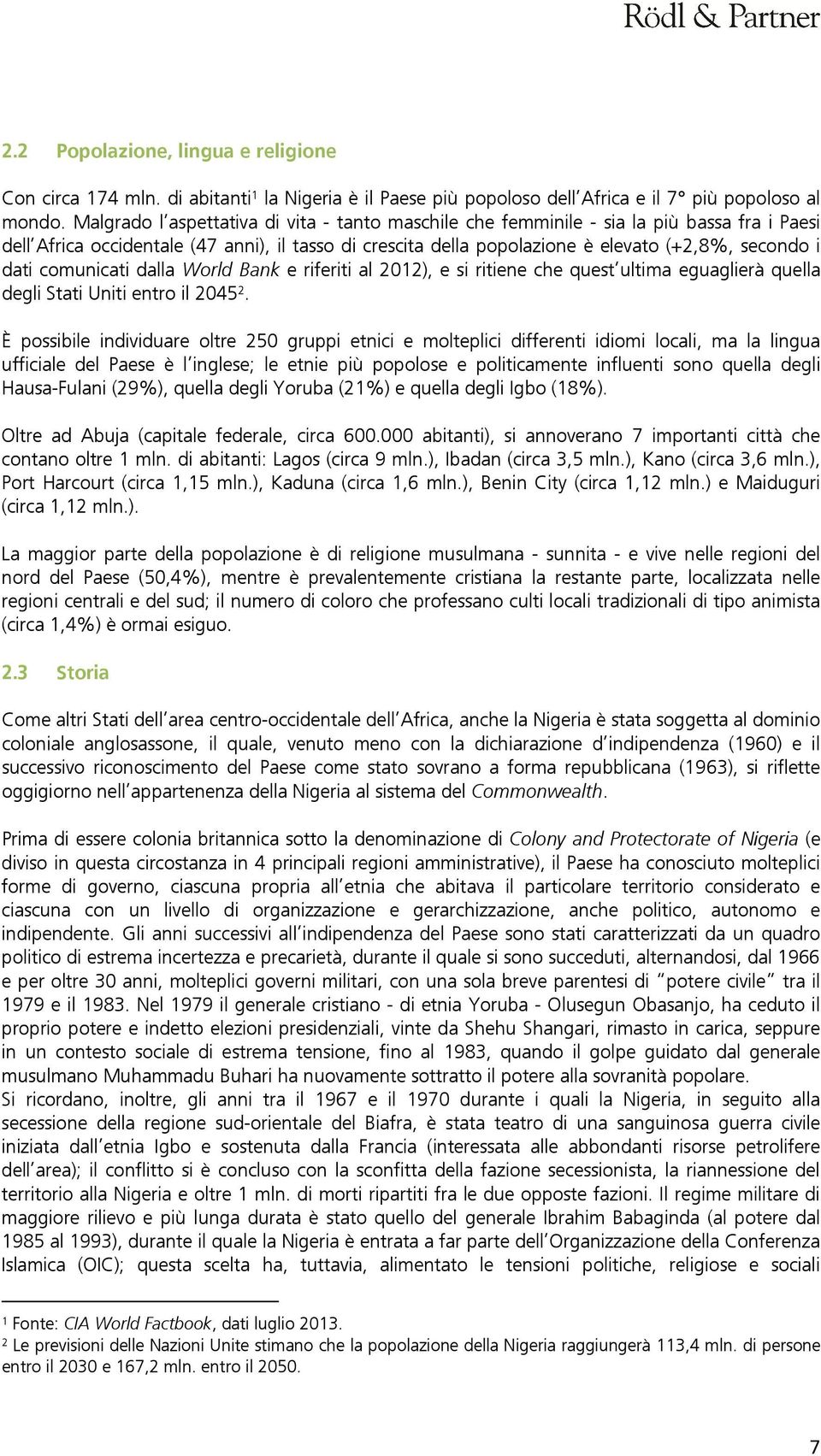 comunicati dalla World Bank e riferiti al 2012), e si ritiene che quest ultima eguaglierà quella degli Stati Uniti entro il 2045 2.