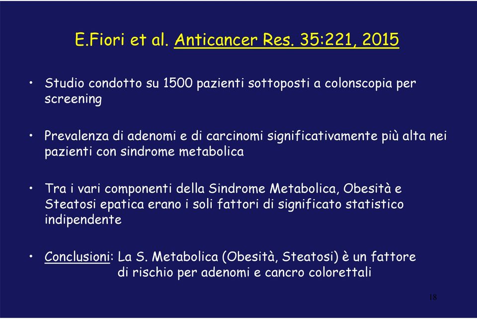 carcinomi significativamente più alta nei pazienti con sindrome metabolica Tra i vari componenti della Sindrome