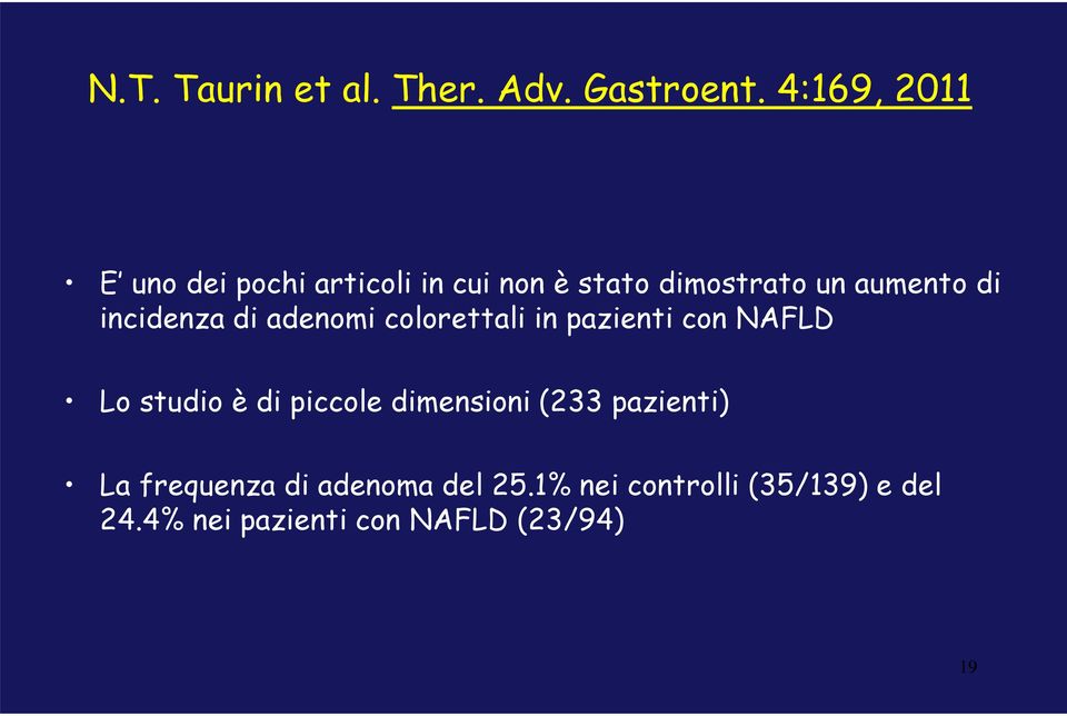 incidenza di adenomi colorettali in pazienti con NAFLD Lo studio è di piccole