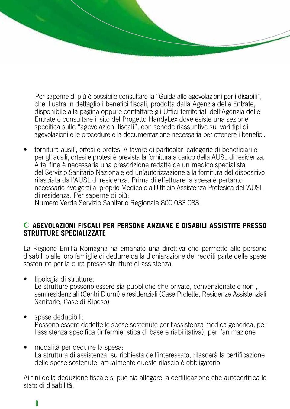 tipi di agevolazioni e le procedure e la documentazione necessaria per ottenere i benefici.