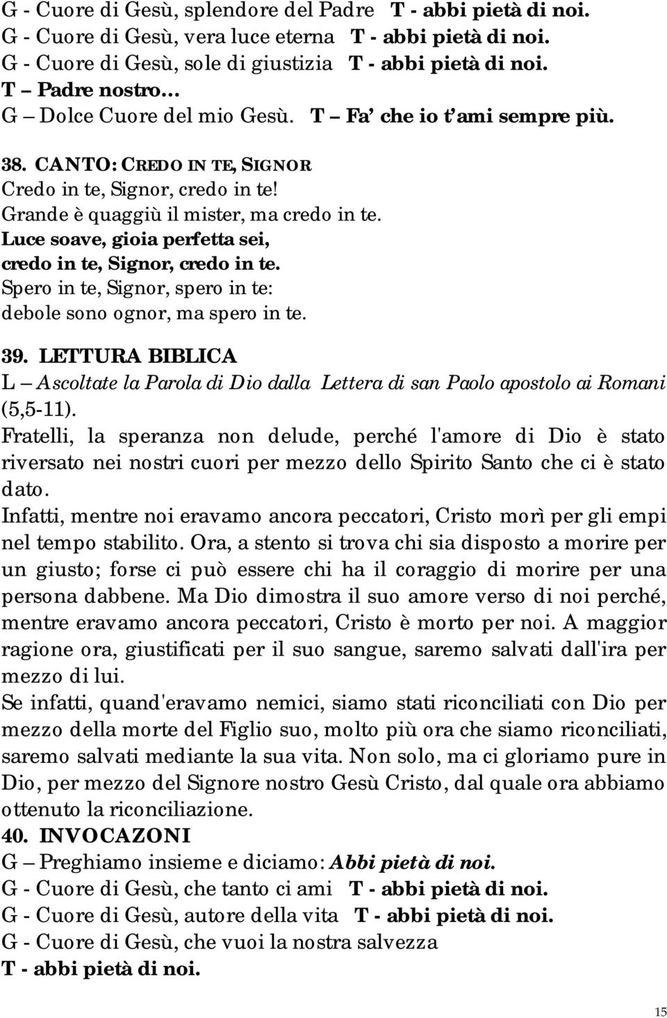 LETTURA BIBLICA L Ascoltate la Parola di Dio dalla Lettera di san Paolo apostolo ai Romani (5,5-11).