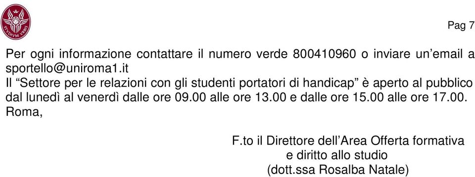 it Il Settre per le relazini cn gli studenti prtatri di handicap è apert al pubblic dal