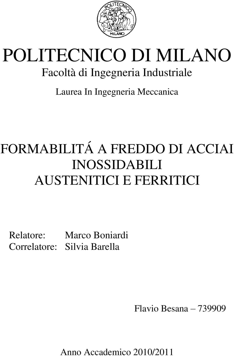 ACCIAI INOSSIDABILI AUSTENITICI E FERRITICI Relatore: Marco