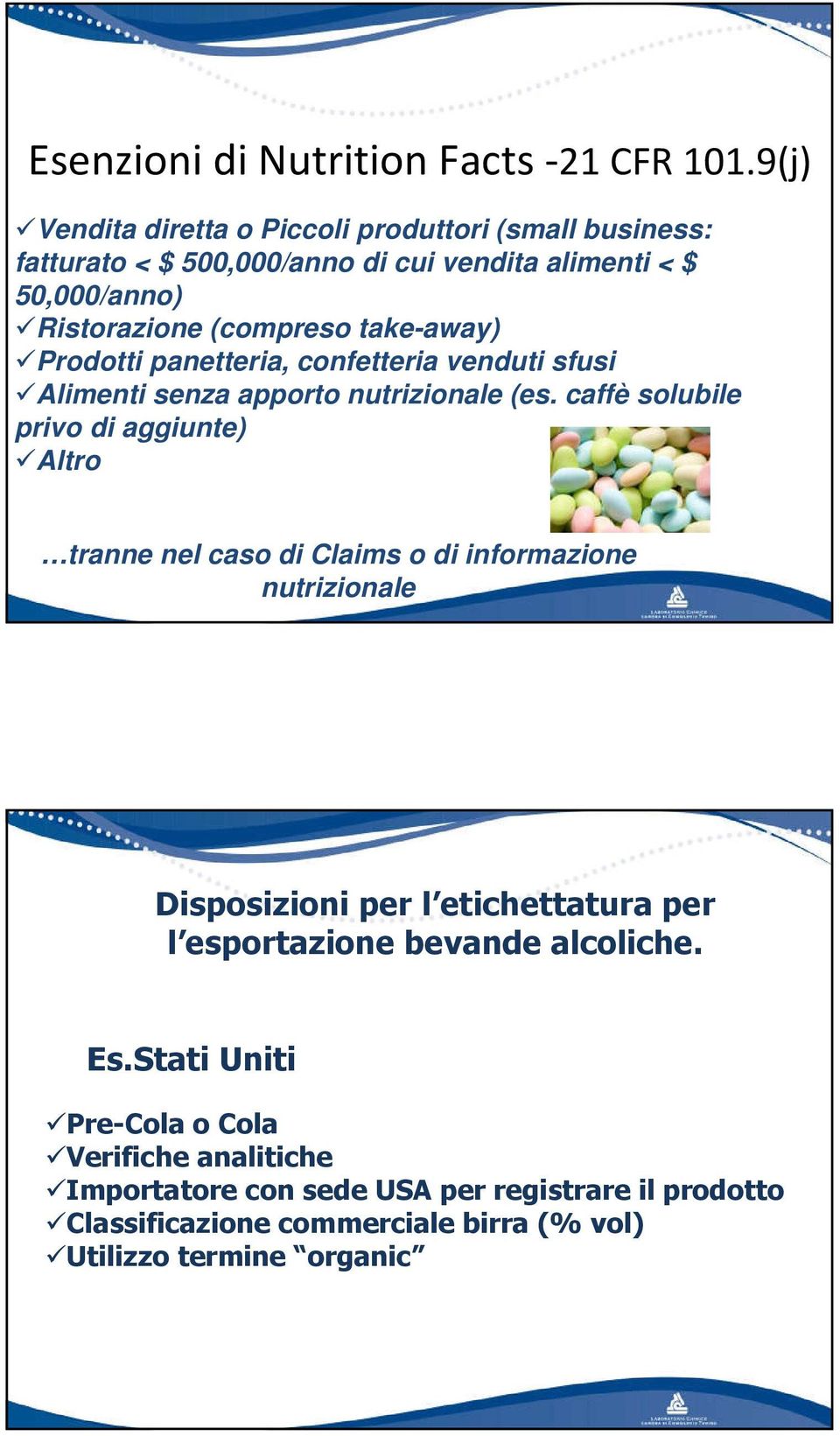 Prodotti panetteria, confetteria venduti sfusi Alimenti senza apporto nutrizionale (es.