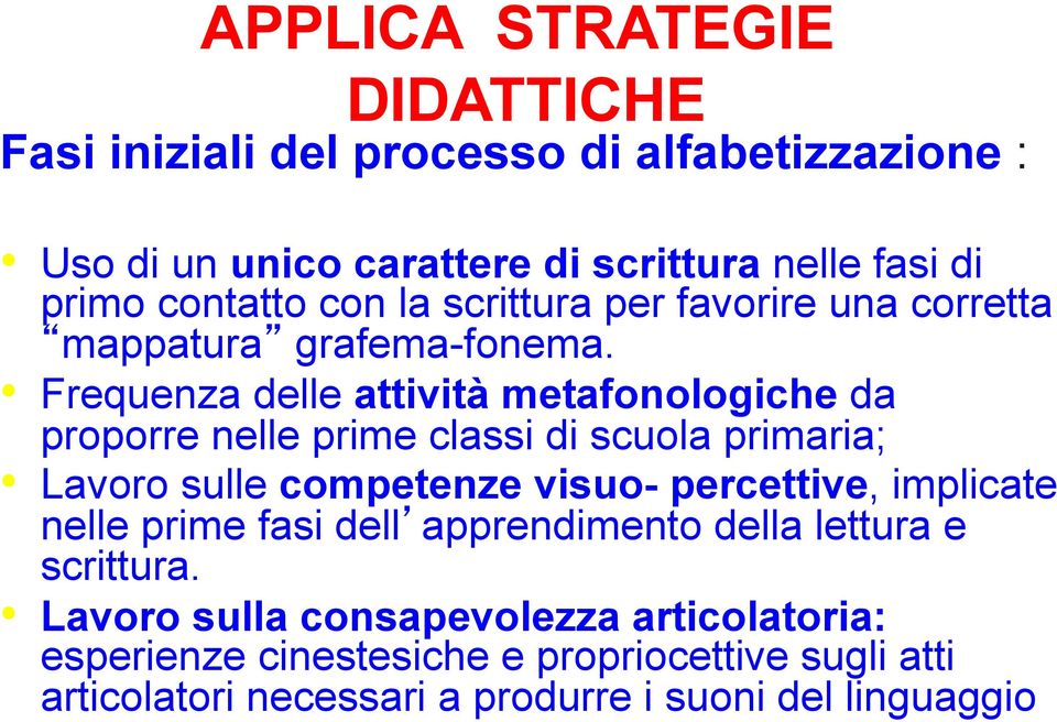 Frequenza delle attività metafonologiche da proporre nelle prime classi di scuola primaria; Lavoro sulle competenze visuo- percettive,