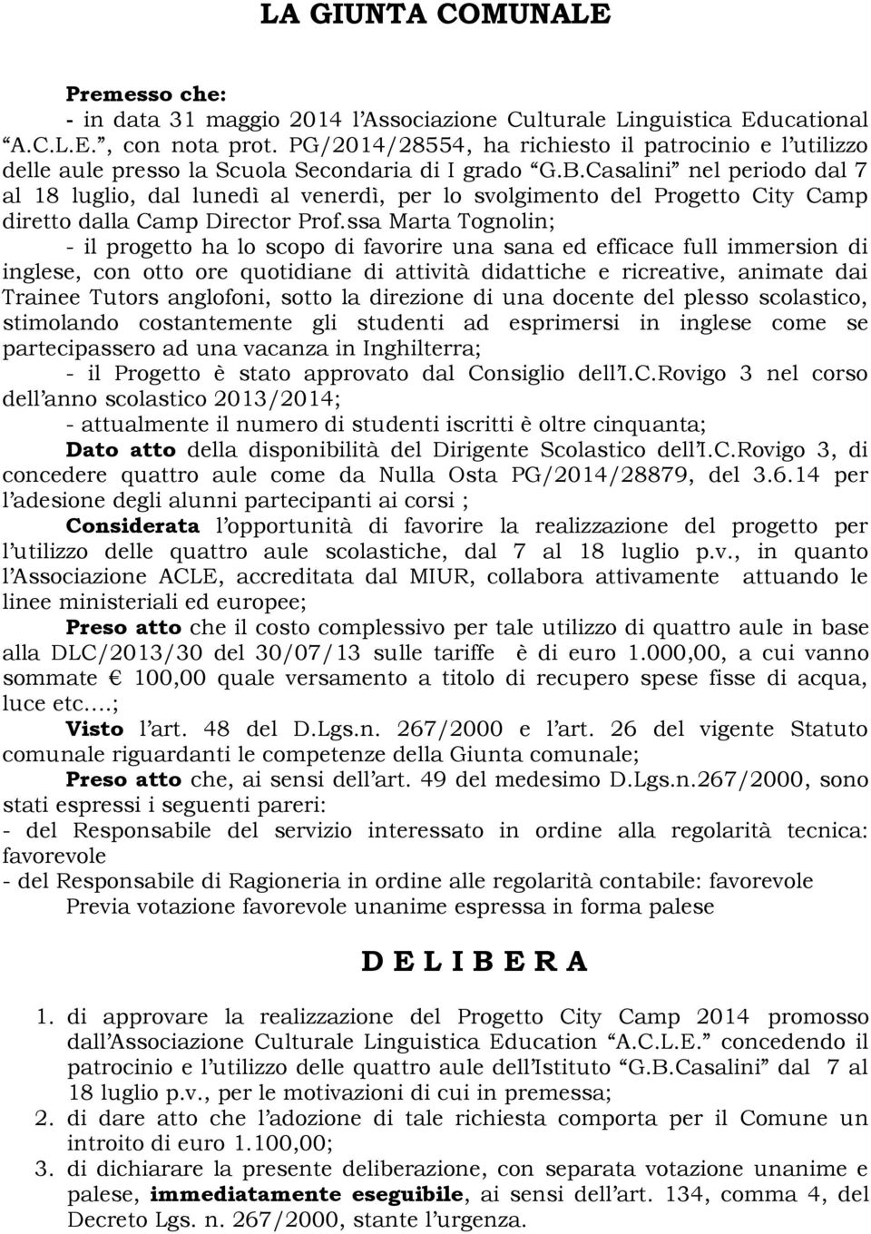 Casalini nel periodo dal 7 al 18 luglio, dal lunedì al venerdì, per lo svolgimento del Progetto City Camp diretto dalla Camp Director Prof.