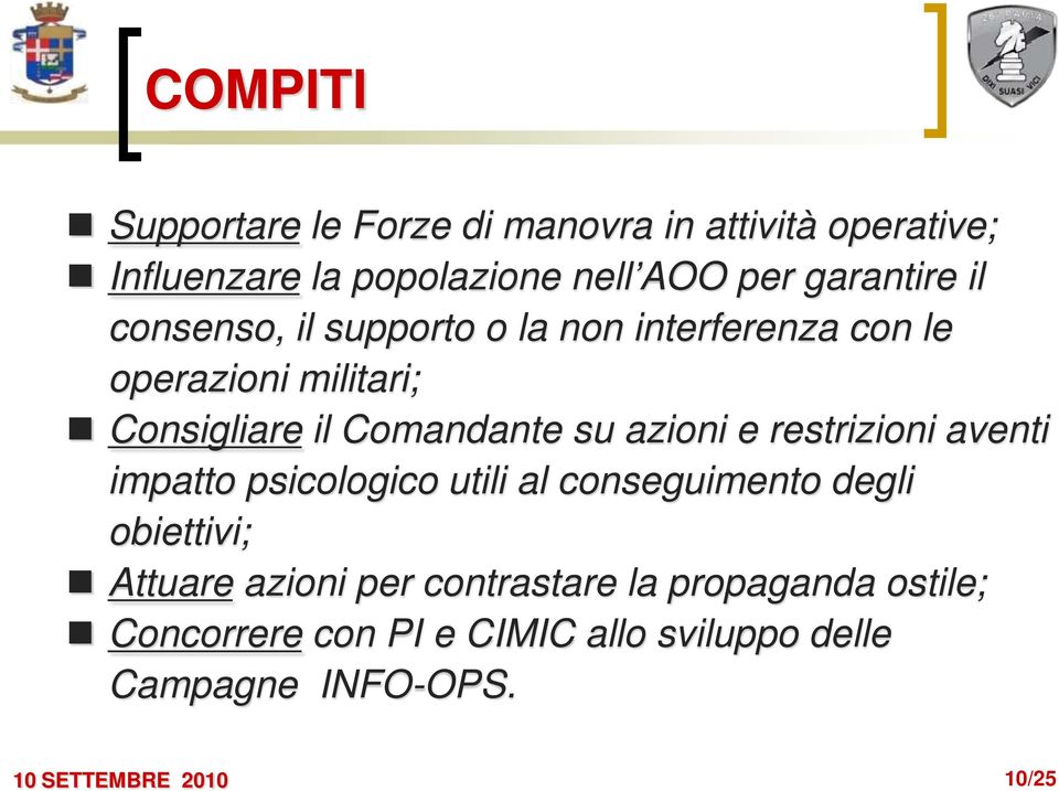 Comandante su azioni e restrizioni aventi impatto psicologico utili al conseguimento degli obiettivi;