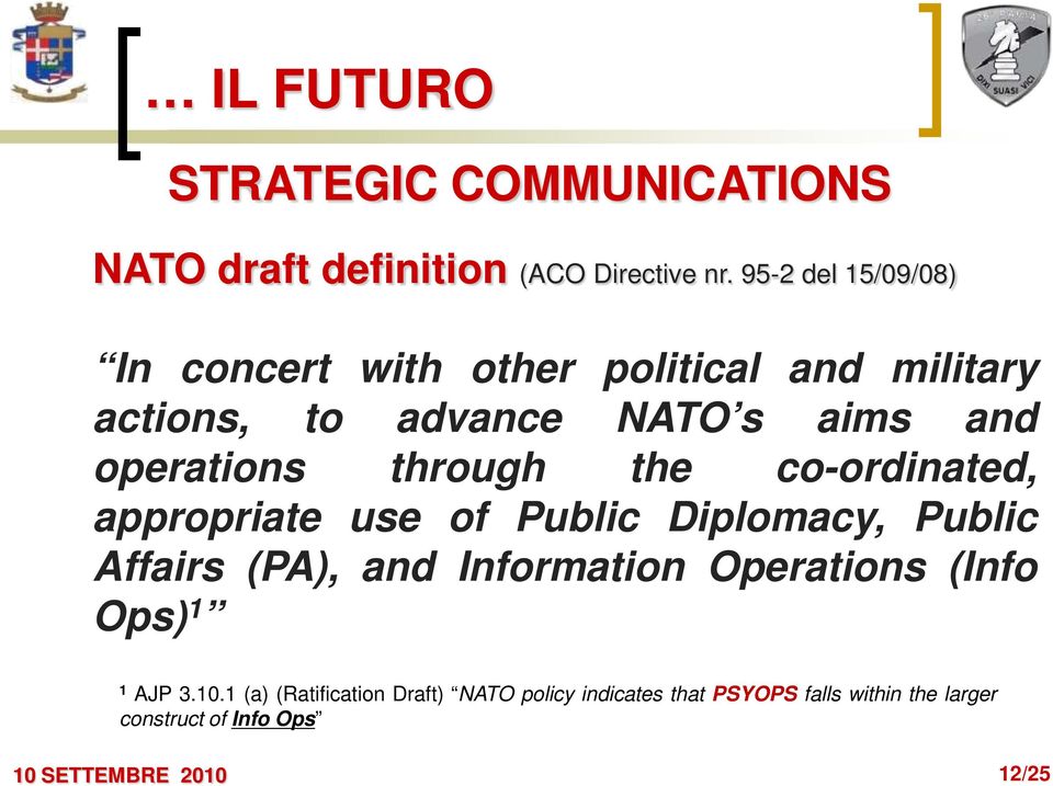 operations through the co-ordinated, appropriate use of Public Diplomacy, Public Affairs (PA), and