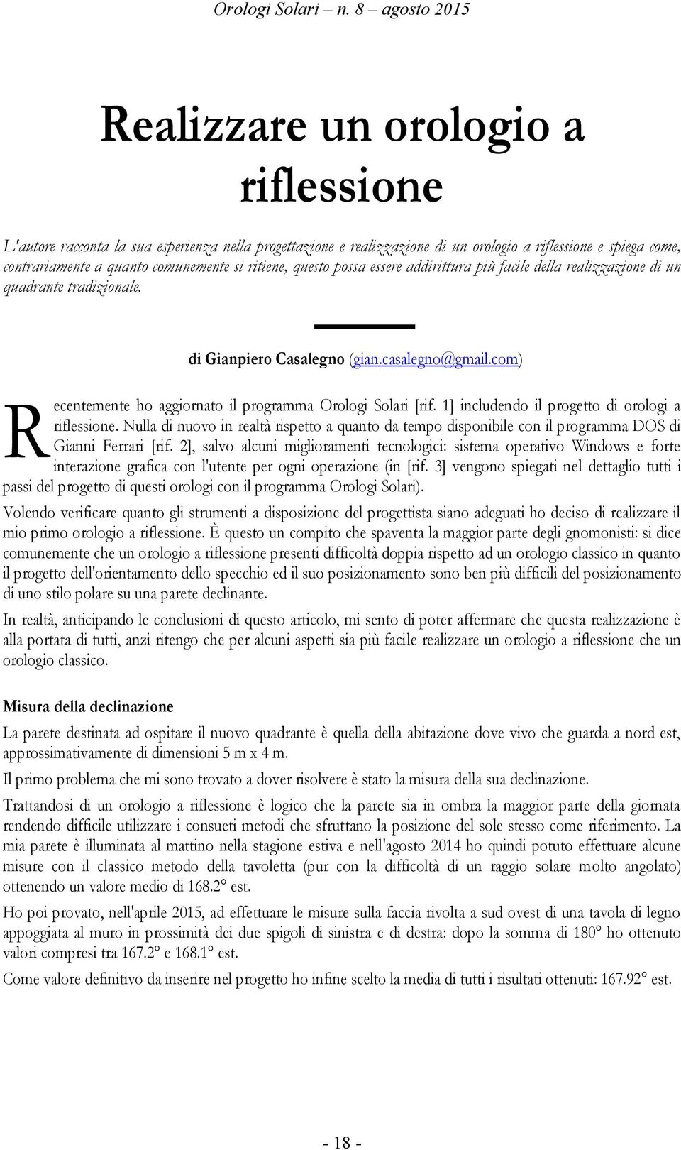 com) R ecentemente ho aggiornato il programma Orologi Solari [rif. 1] includendo il progetto di orologi a riflessione.