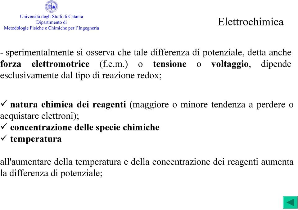 nte si osserva che tale differenza di potenziale, detta anche forza elettromo