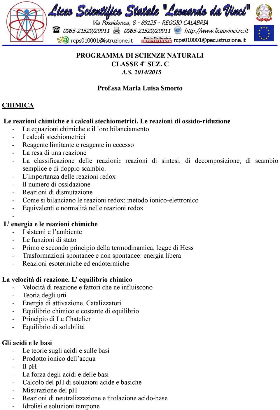 delle reazioni: reazioni di sintesi, di decomposizione, di scambio semplice e di doppio scambio.