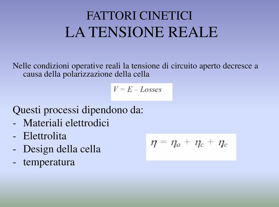 polarizzazione della cella Questi processi dipendono da: -