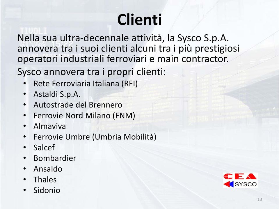 contractor. Sysco annovera tra i propri clienti: Rete Ferroviaria Italiana (RFI) As
