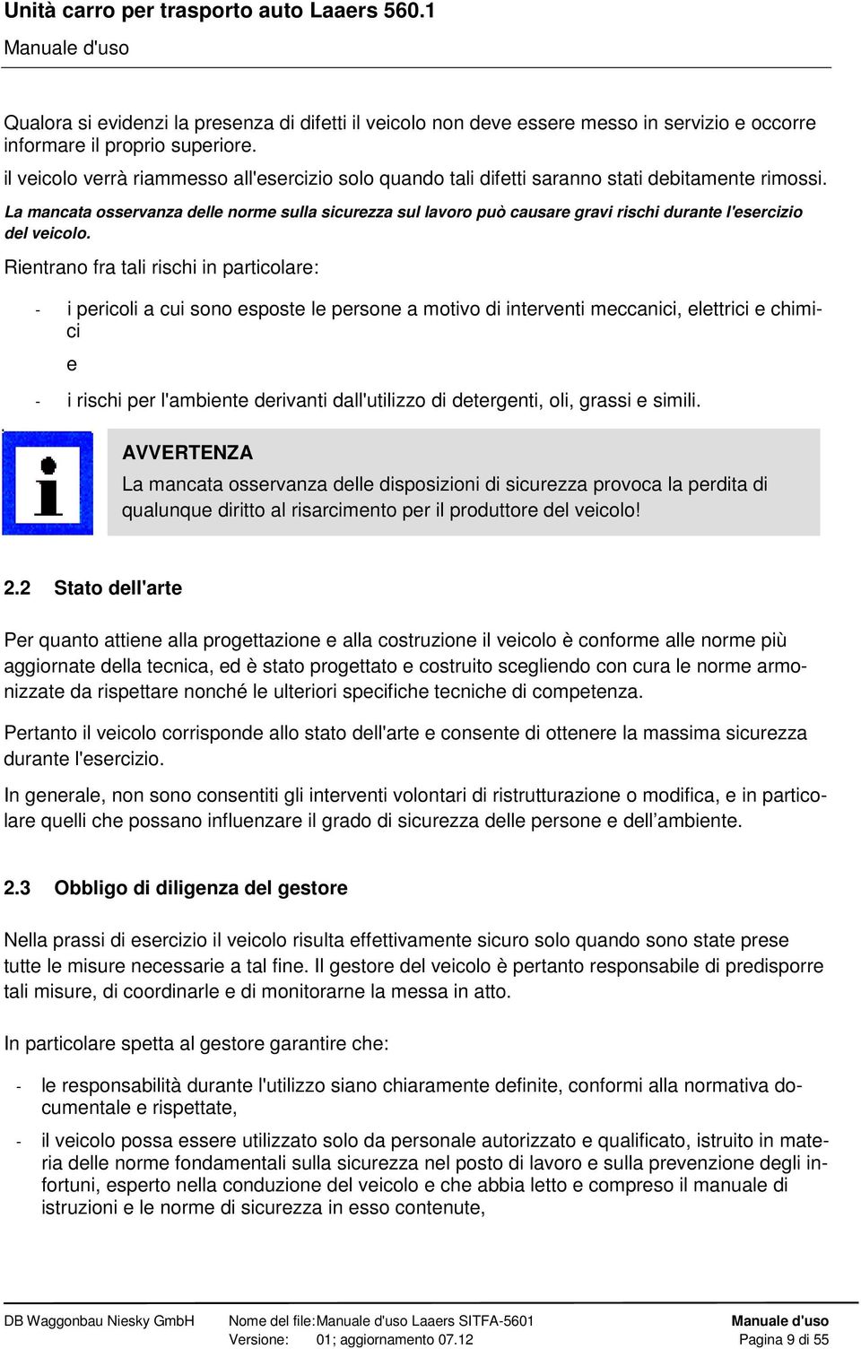 La mancata osservanza delle norme sulla sicurezza sul lavoro può causare gravi rischi durante l'esercizio del veicolo.