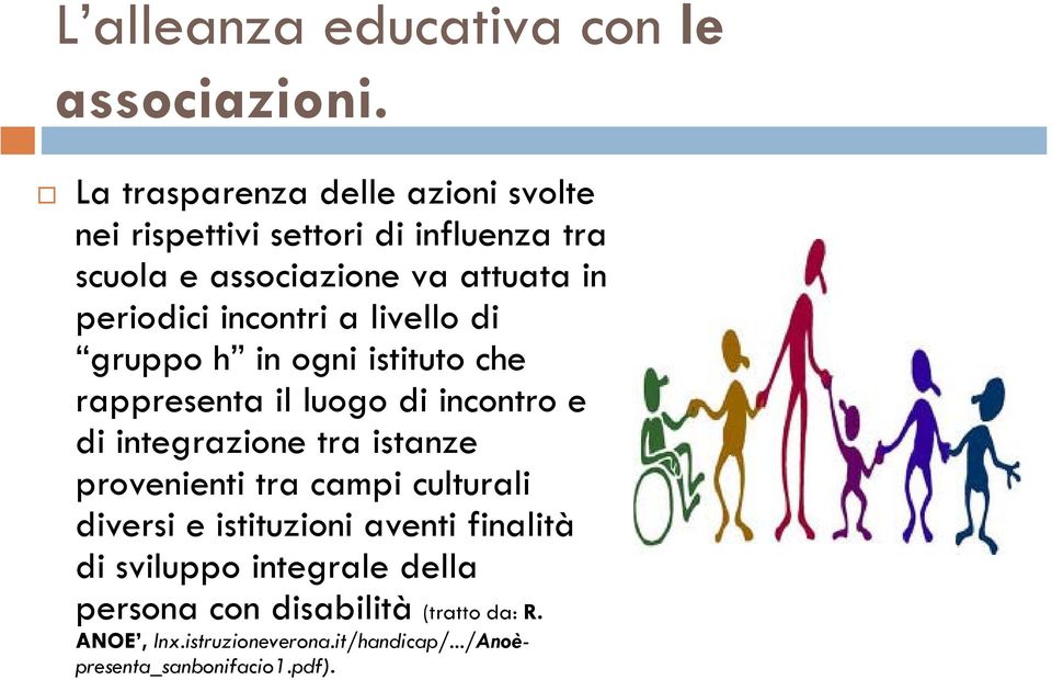 incontri a livello di gruppo h in ogni istituto che rappresenta il luogo di incontro e di integrazione tra istanze